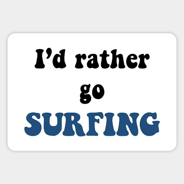 I'd rather go surfing Magnet by doggyshop